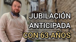 JUBILACIÓN ANTICIPADA 2022 Jubilarse a los 63 años o 64 años [upl. by Klaus]