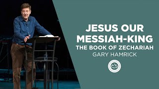 Jesus our MessiahKing  The Book of Zechariah  Gary Hamrick [upl. by Weinrich]