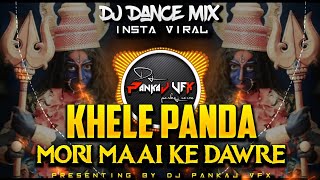 KHELE PANDA MORI MAAI KE DAWARE  DJ YADU YDX DJ PANKAJ VFX  NAVRATRI SPECIAL navratridj dj [upl. by Tedder]