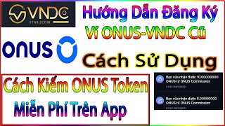 Hướng Dẫn đăng Ký ONUS WalletVNDC Cũ Và Cách Kiếm Miễn Phí UNUS Token Ngay Trên App ONUS [upl. by Cami]