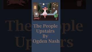 The People Upstairs By Ogden Nash poetry poem humour [upl. by Relyuc]