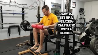 How To Set Up A Seated Calf Raise With A Barbell [upl. by Finkelstein454]