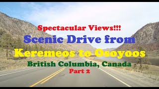 Spectacular Views Scenic Drive from Keremeos to Osoyoos British Columbia Canada – Part 2 [upl. by Jemine]