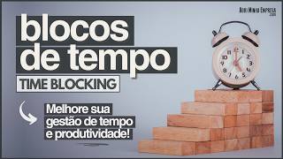 MÉTODO BLOCOS DE TEMPO TIME BLOCKING  Gestão de Tempo e Produtividade [upl. by Koser]