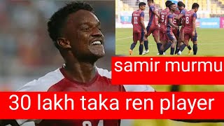 samir murmu 30 lakh taka ren player  samir murmu in indian super leage  santali football er [upl. by Aicemat]