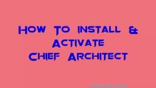 How To Install amp Activate Chief Architect [upl. by Lusty]