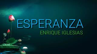 Esperanza  Enrique Iglesias letra [upl. by Ttirrem854]