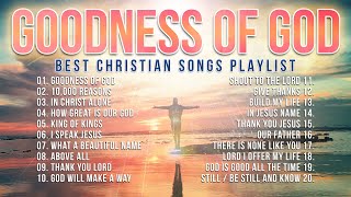 Best Christian Songs 2023 Non Stop Worship Music Playlist  Goodness of God [upl. by Asenad326]