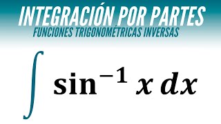 Integral seno inverso  Integración por parte arcsen Sin1 [upl. by Hesper]