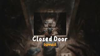 ismail  closed door sped up [upl. by Ztnaj797]