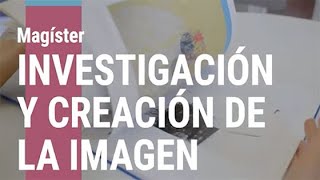 MAGÍSTER EN INVESTIGACIÓN Y CREACIÓN DE LA IMAGEN ADMISIÓN 2024 [upl. by Eillak]