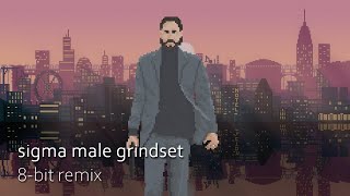 Sigma Male Grindset theme 8bit remix [upl. by Weinert787]