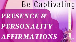 Be Captivating Affirmations  Personality amp Presence UPGRADE [upl. by Parthenia]