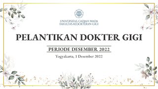 Pelantikan Dokter Gigi Baru Fakultas Kedokteran Gigi UGM Periode Desember 2022 [upl. by Barber496]