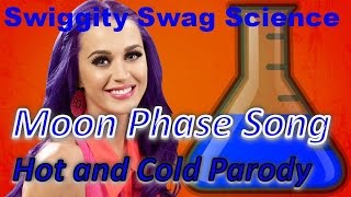 Moon Phase Song Katy Perrys Hot and Cold Parody quotWax On and Wane Offquot [upl. by Lello869]