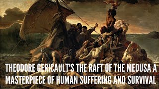 Theodore Gericaults The Raft of the Medusa A Masterpiece of Human Suffering and Survival [upl. by Gibby]