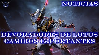 CAMBIOS Y AJUSTES IMPORTANTES  Devoradores de Lotus  Noticias Warframe [upl. by Belva709]