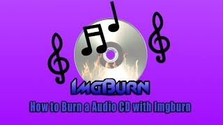 How to Burn a Audio CD with Imgburn [upl. by Yddet]