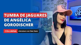 Literatura con Noe Dans Tumba de jaguares de Angélica Gorodischer  Mejor País del Mundo [upl. by Nerita811]