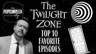 Top 10 Favorite Twilight Zone Episodes  The PopComplex [upl. by Enenej854]