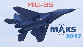 MAKS 2017  Amazing MiG35 Flight Demo  HD 50fps [upl. by Algar]