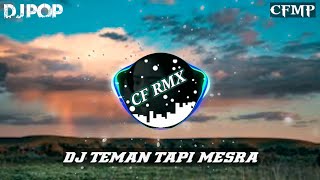 DJ TTM TEMAN TAPI MESRA REMIX FULL BASS BY CF RMX [upl. by Lachlan455]