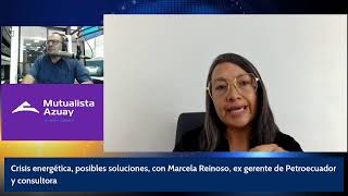 Crisis energética posibles soluciones con Marcela Reinoso ex gerente de Petroecuador y consultora [upl. by Anirtek]