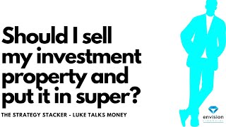 Should I sell my investment property and put the money in super It depends on a range of factors [upl. by Akinahc272]