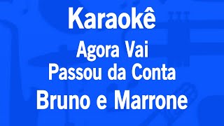 Karaokê Agora Vai  Passou da Conta  Bruno e Marrone [upl. by Elylrac950]