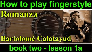 How to play Romanza Bartolomé Calatayud Book 2 lesson 1a of the fingerstyle guitar course [upl. by Giselle888]