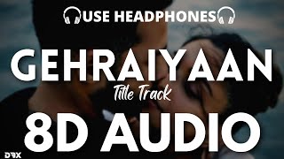 Gehraiyaan Title Track 8D AUDIO🎧 Deepika Padukone Siddhant Ananya Dhairya  Lyrics [upl. by Iphlgenia]