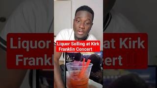 Kirk Franklin Concert Selling Liquor Christians Are Drinking [upl. by Alah]