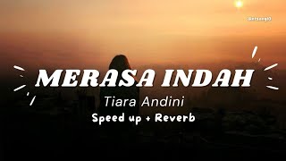 Merasa Indah  Tiara Andini  Speed up  Reverb [upl. by Negaet]