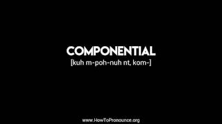 How to Pronounce quotcomponentialquot [upl. by Airom715]