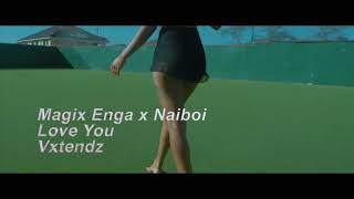 Magix Enga x Naiboi  Love You Vxtendz [upl. by Aracat]