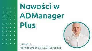 Nowości w ADManager Plus [upl. by Naibaf]