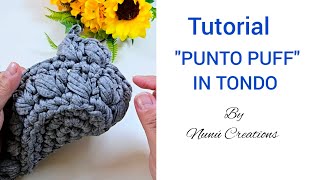 nunucreations crochetTUTORIAL PUNTO PUFF IN TONDO [upl. by Gerge]