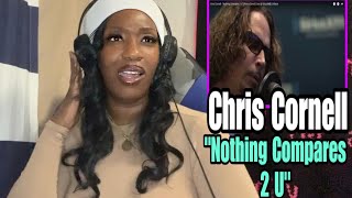 IT’S OVER CHRIS CORNELL “ NOTHING COMPARES 2 U “ PRINCE COVER  REACTION [upl. by Nunciata]