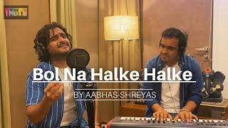 Bol Na Halke Halke  Piano Session  aabhasshreyas rahatfatehalikhan gulzar shankarehsaanloy [upl. by Aluap]