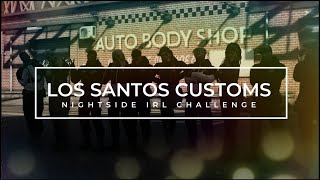 IRL CHALLENGE  Los Santos Customs  Nightside [upl. by Vierno]