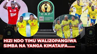 TAZAMA JINSI SIMBA NA YANGA WALIVYOPANGIWA MAMELODI NA AL AHLY KIMATAIFA  MAMBO YOTE HADHARANI [upl. by Rafiq595]