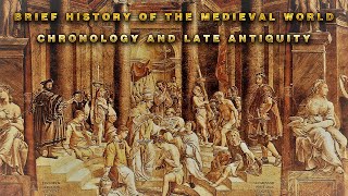 Brief History of The Medieval World  Chronology and Late antiquity [upl. by Evania802]