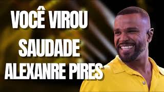 ALEXANDRE PIRES ALEXANDRE PIRES VOCÊ VIROU SAUDADE [upl. by Htiduj]