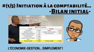 15  Initiation à la comptabilité BILAN INITIAL [upl. by Irec]