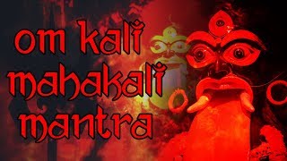 Om Kali MahaKali  Mahakali Mantra  216 Times [upl. by Iak]