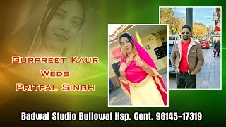 Gurpreet Kaur Weds Pritpal Singh  By Badwal Studio Cont 9814517319 [upl. by Metcalf]