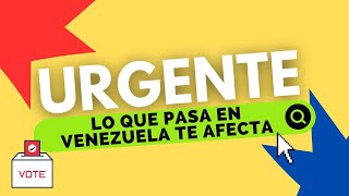 Lo que pasa en Venezuela te afecta  Elecciones 28 de julio [upl. by Mathia]