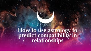 How to use astrology to predict compatibility in relationships [upl. by Onstad]