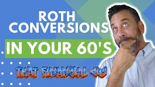 Roth Conversions in your 60s [upl. by Dede]