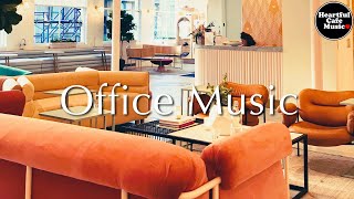 Office Music Special Mix【For Work  Study】Restaurants BGM Lounge Music shop BGM [upl. by Ayotnahs]